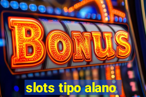 slots tipo alano